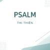 PSALM- THI THIÊN